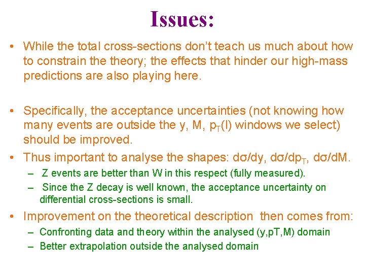 Issues: • While the total cross-sections don’t teach us much about how to constrain