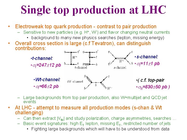 Single top production at LHC • Electroweak top quark production - contrast to pair