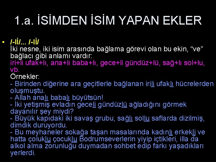 1. a. İSİMDEN İSİM YAPAN EKLER • /-lİ/. . . /-lİ/ İki nesne, iki