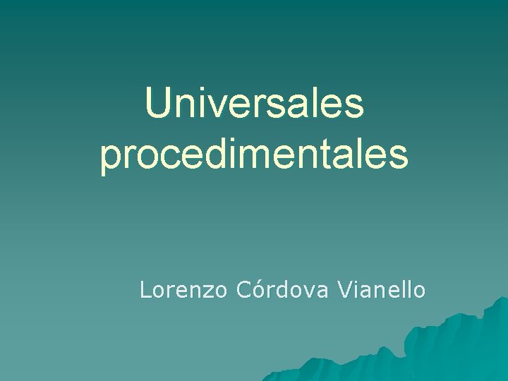 Universales procedimentales Lorenzo Córdova Vianello 