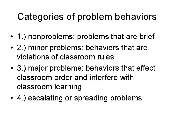 Categories of problem behaviors • 1. ) nonproblems: problems that are brief • 2.