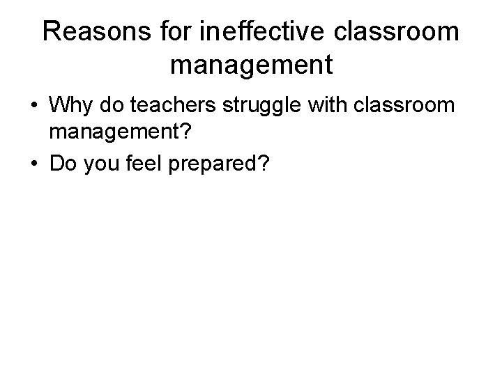 Reasons for ineffective classroom management • Why do teachers struggle with classroom management? •