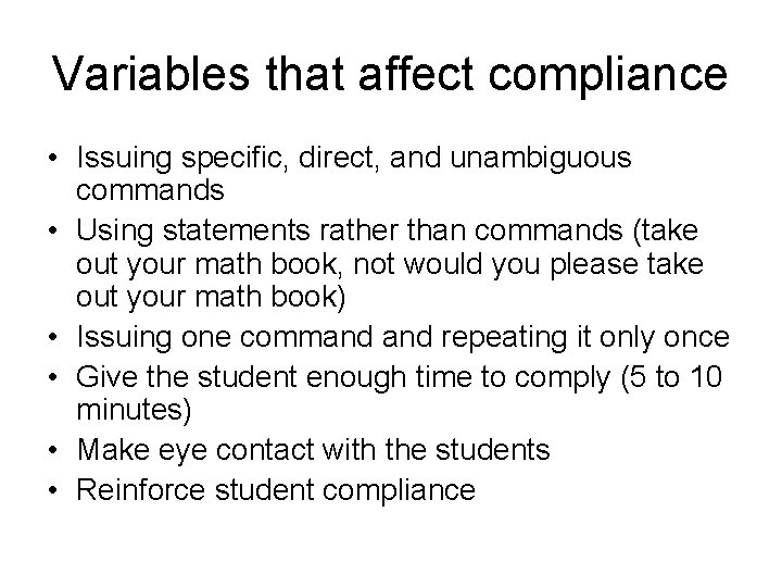 Variables that affect compliance • Issuing specific, direct, and unambiguous commands • Using statements