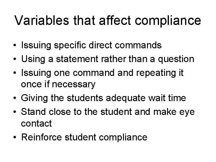 Variables that affect compliance • Issuing specific direct commands • Using a statement rather
