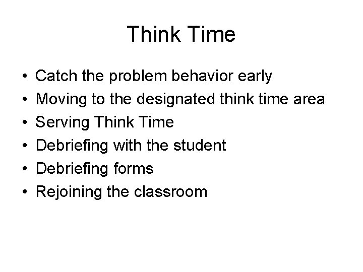Think Time • • • Catch the problem behavior early Moving to the designated