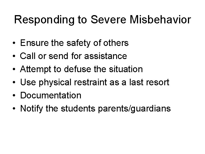 Responding to Severe Misbehavior • • • Ensure the safety of others Call or