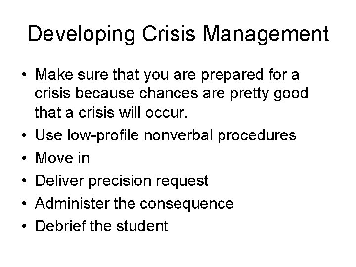 Developing Crisis Management • Make sure that you are prepared for a crisis because