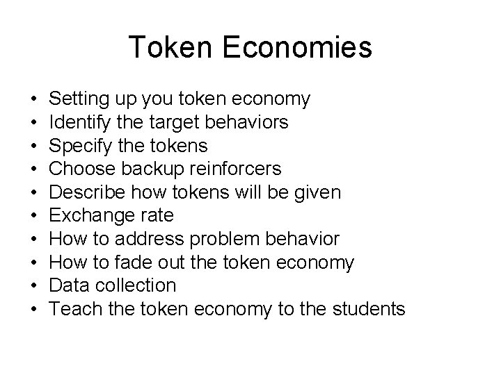 Token Economies • • • Setting up you token economy Identify the target behaviors