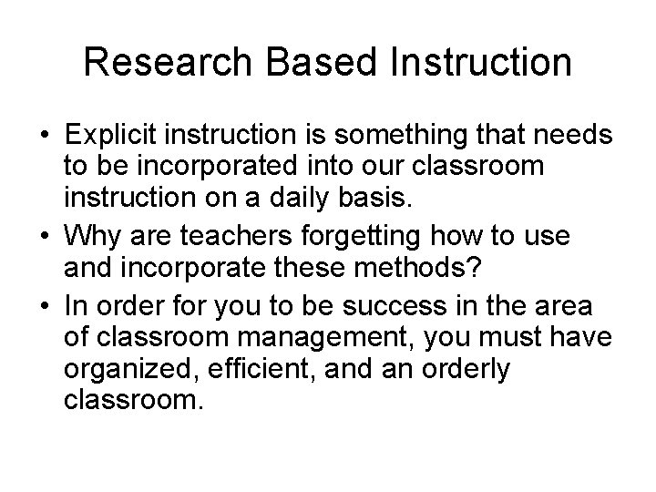 Research Based Instruction • Explicit instruction is something that needs to be incorporated into