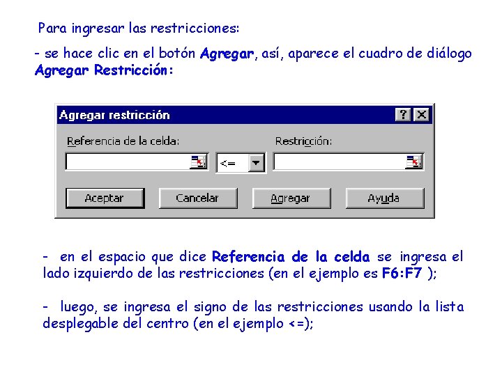 Para ingresar las restricciones: - se hace clic en el botón Agregar, así, aparece