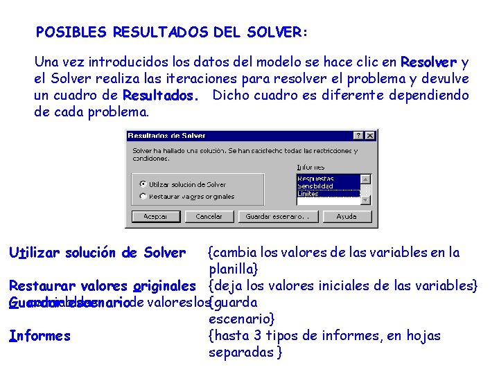 POSIBLES RESULTADOS DEL SOLVER: Una vez introducidos los datos del modelo se hace clic