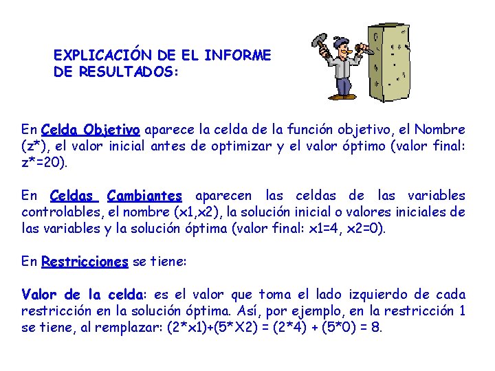 EXPLICACIÓN DE EL INFORME DE RESULTADOS: En Celda Objetivo aparece la celda de la