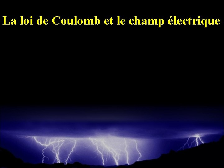 La loi de Coulomb et le champ électrique 