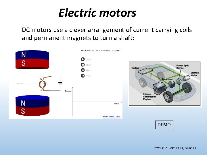 Electric motors DC motors use a clever arrangement of current carrying coils and permanent