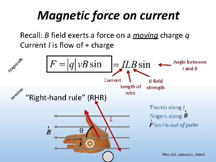 Magnetic force on current Recall: B field exerts a force on a moving charge