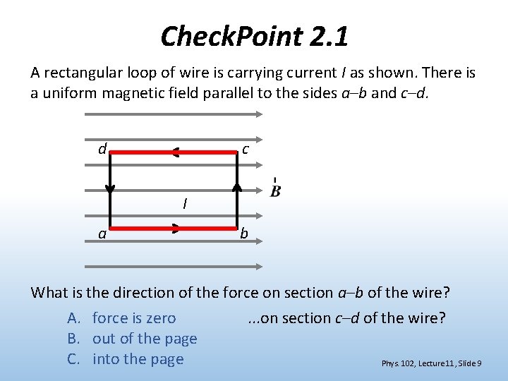 Check. Point 2. 1 A rectangular loop of wire is carrying current I as