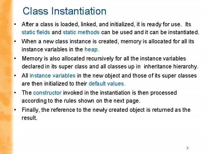 Class Instantiation • After a class is loaded, linked, and initialized, it is ready