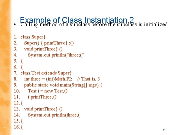  • Example of Class Instantiation 2 Calling method of a subclass before the