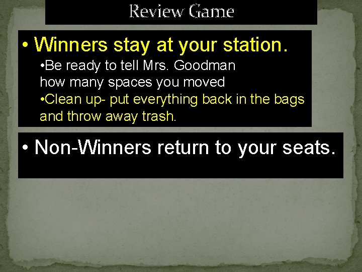 Review Game • Winners stay at your station. • Be ready to tell Mrs.