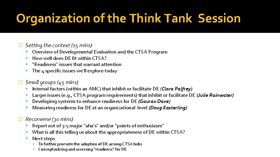 Organization of the Think Tank Session � Setting the context (15 mins) � Small