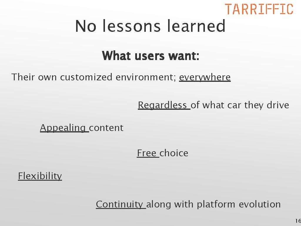 No lessons learned What users want: Their own customized environment; everywhere Regardless of what