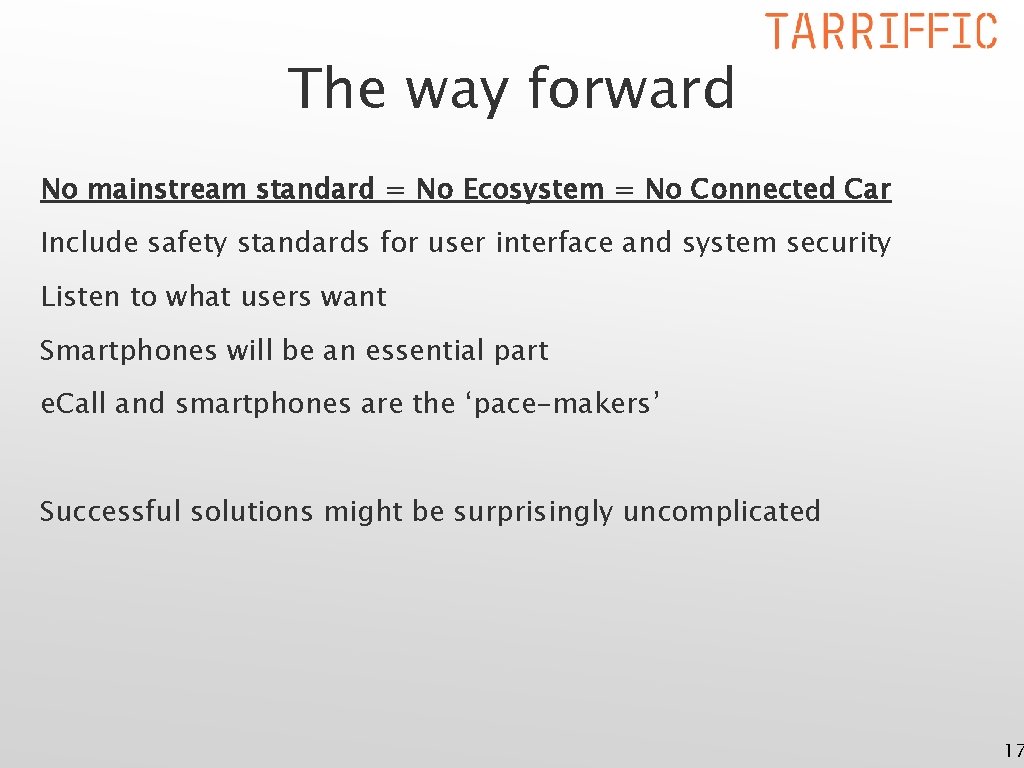 The way forward No mainstream standard = No Ecosystem = No Connected Car Include