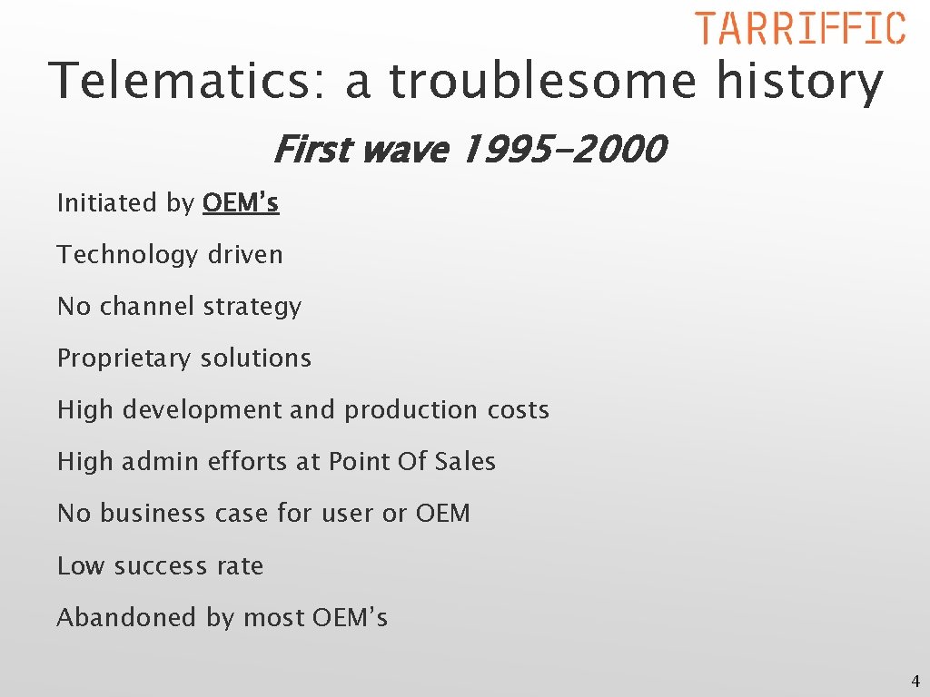 Telematics: a troublesome history First wave 1995 -2000 Initiated by OEM’s Technology driven No