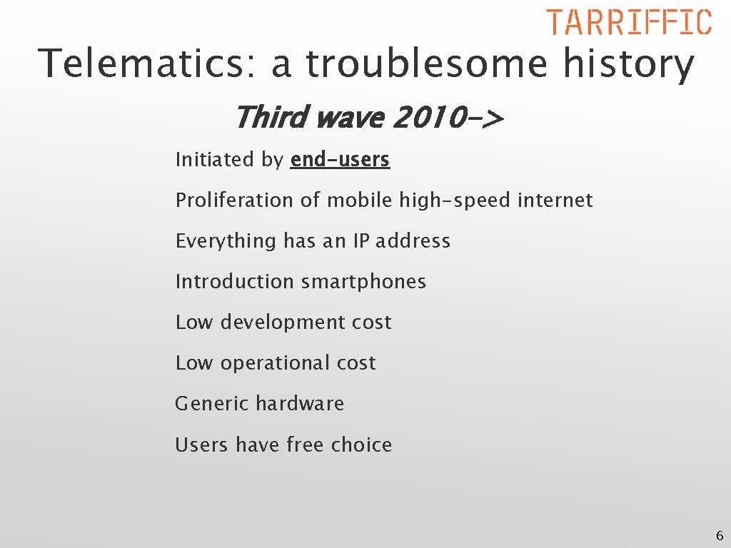 Telematics: a troublesome history Third wave 2010 -> Initiated by end-users Proliferation of mobile