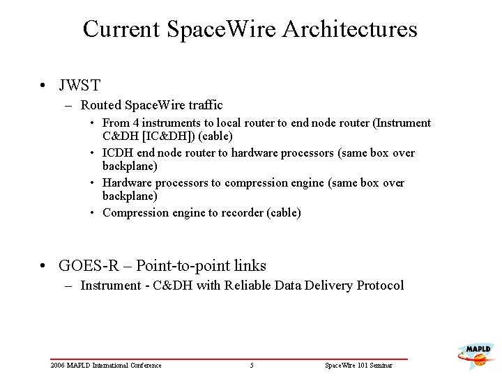 Current Space. Wire Architectures • JWST – Routed Space. Wire traffic • From 4