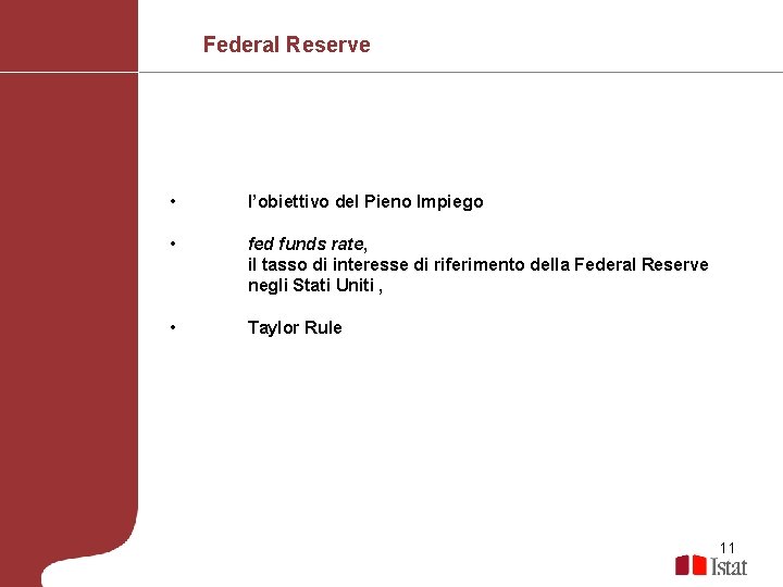 Federal Reserve • l’obiettivo del Pieno Impiego • fed funds rate, il tasso di