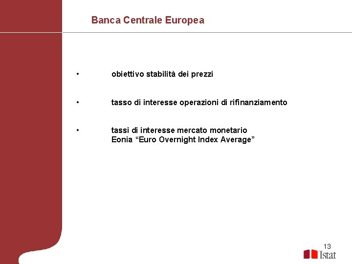 Banca Centrale Europea • obiettivo stabilità dei prezzi • tasso di interesse operazioni di