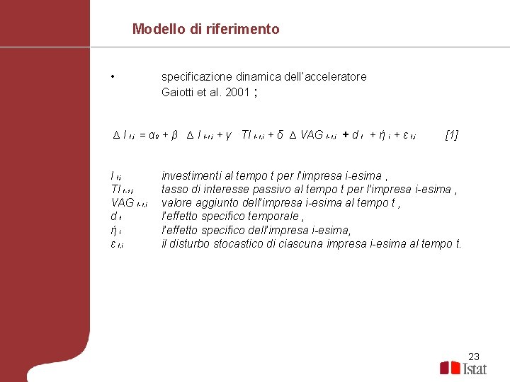 Modello di riferimento • specificazione dinamica dell’acceleratore Gaiotti et al. 2001 ; ∆ I