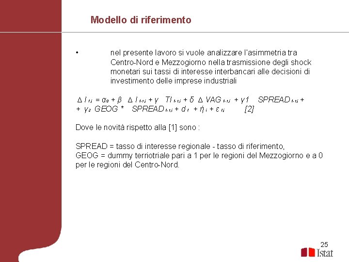 Modello di riferimento • nel presente lavoro si vuole analizzare l’asimmetria tra Centro-Nord e