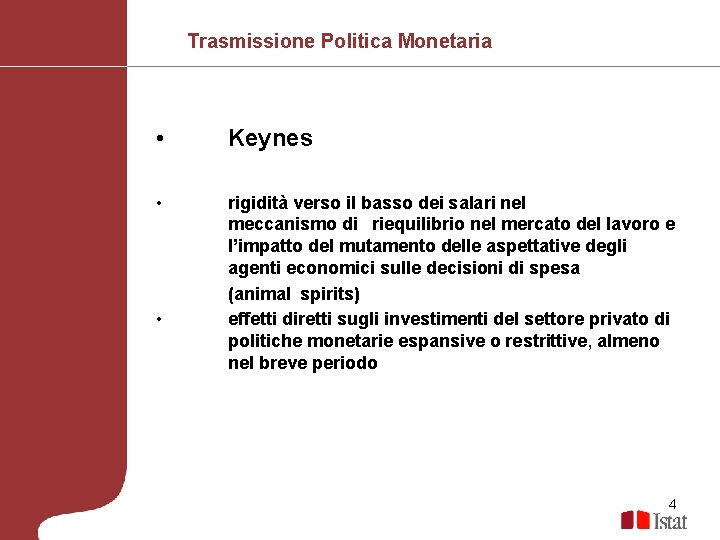 Trasmissione Politica Monetaria • Keynes • rigidità verso il basso dei salari nel meccanismo