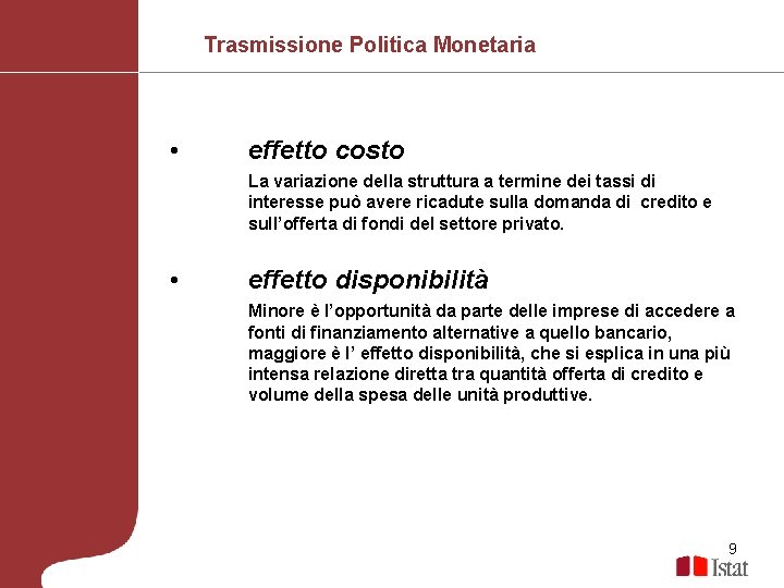 Trasmissione Politica Monetaria • effetto costo La variazione della struttura a termine dei tassi