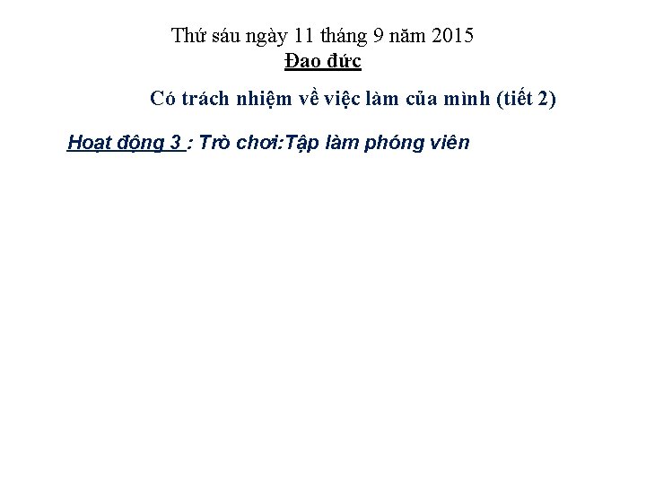 Thứ sáu ngày 11 tháng 9 năm 2015 Đạo đức Có trách nhiệm về