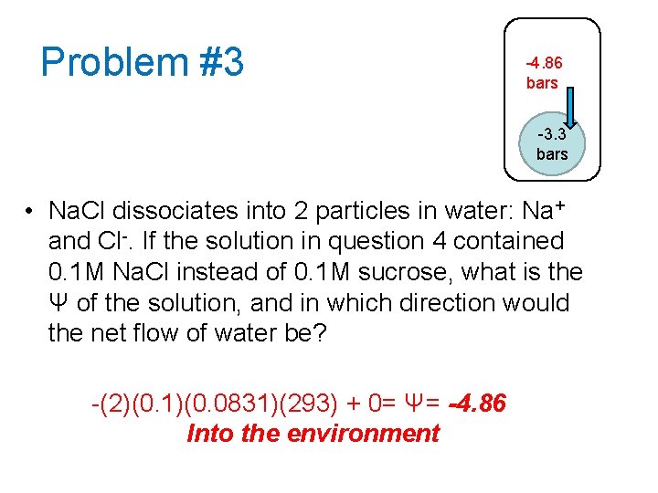 Problem #3 -4. 86 bars -3. 3 bars • Na. Cl dissociates into 2