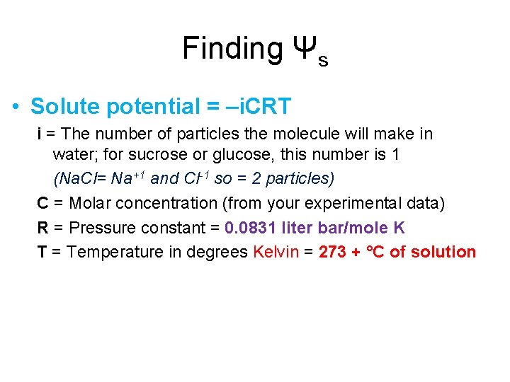 Finding Ψs • Solute potential = –i. CRT i = The number of particles