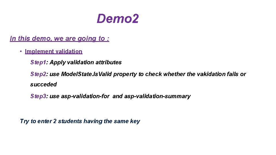 Demo 2 In this demo, we are going to : • Implement validation Step