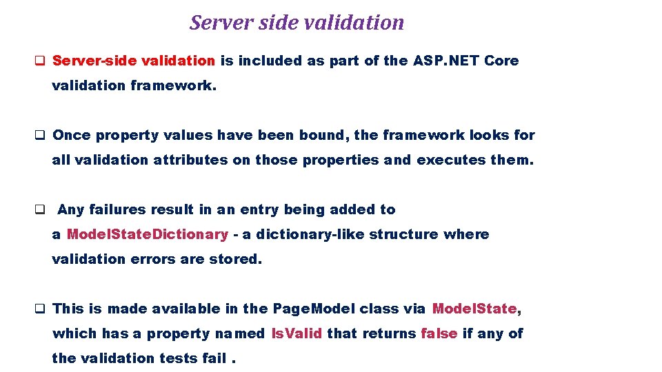 Server side validation q Server-side validation is included as part of the ASP. NET