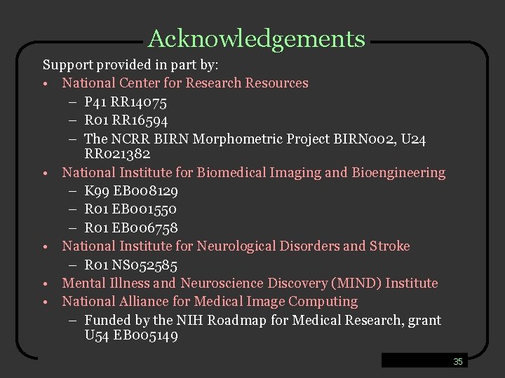 Acknowledgements Support provided in part by: • National Center for Research Resources – P