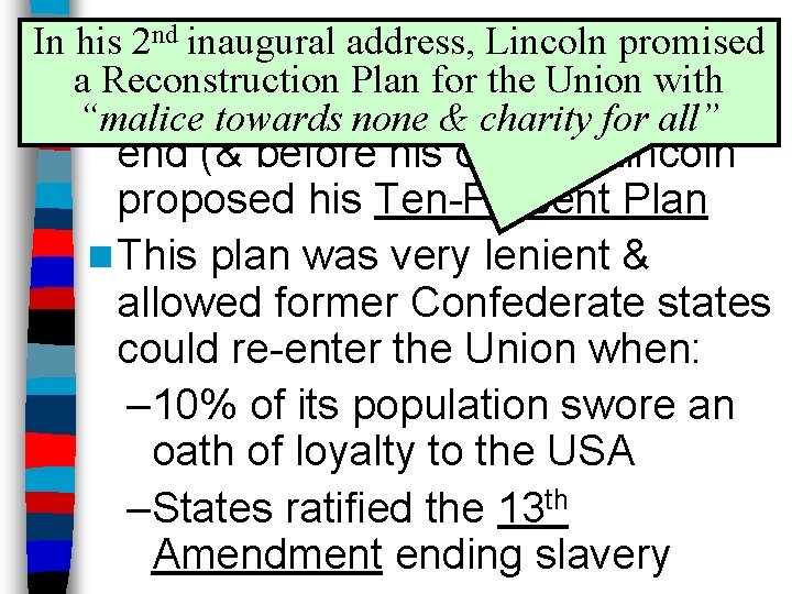 nd inaugural address, Lincoln promised In his 2 Lincoln’s Reconstruction Plan a Reconstruction Plan