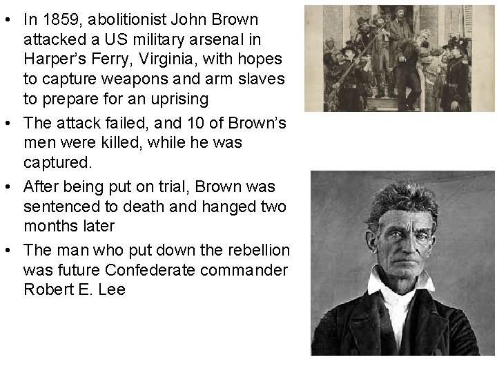  • In 1859, abolitionist John Brown attacked a US military arsenal in Harper’s