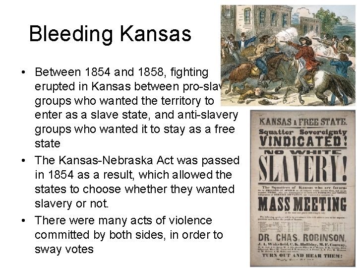 Bleeding Kansas • Between 1854 and 1858, fighting erupted in Kansas between pro-slavery groups