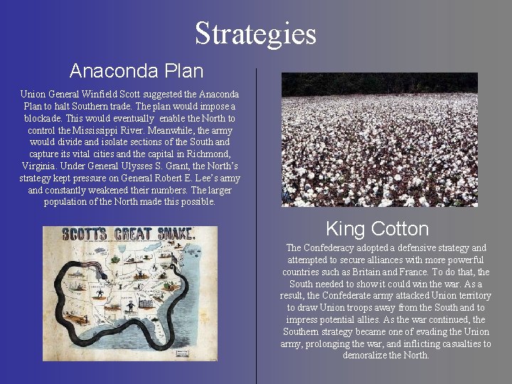 Strategies Anaconda Plan Union General Winfield Scott suggested the Anaconda Plan to halt Southern