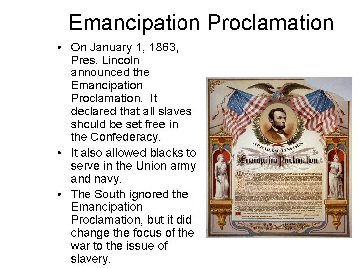 Emancipation Proclamation • On January 1, 1863, Pres. Lincoln announced the Emancipation Proclamation. It