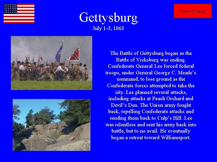 Gettysburg Pennsylvania July 1 -3, 1863 The Battle of Gettysburg began as the Battle