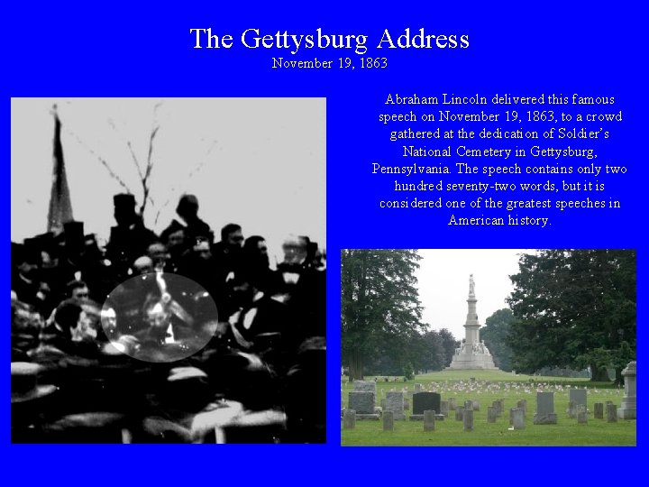 The Gettysburg Address November 19, 1863 Abraham Lincoln delivered this famous speech on November