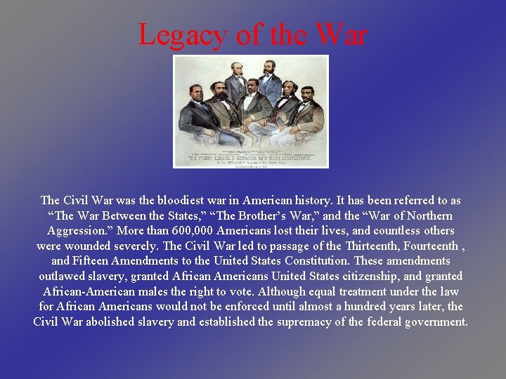 Legacy of the War The Civil War was the bloodiest war in American history.