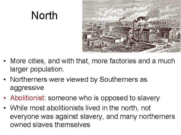 North • More cities, and with that, more factories and a much larger population.